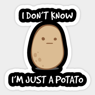 I Don't Know, I'm Just A Potato Sticker